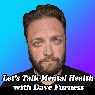 Coverbild der Sendung Let's Talk Mental Health - with Dave Furness