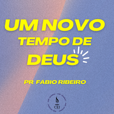 episode Um Novo tempo de Deus - Pr Fabio Ribeiro artwork