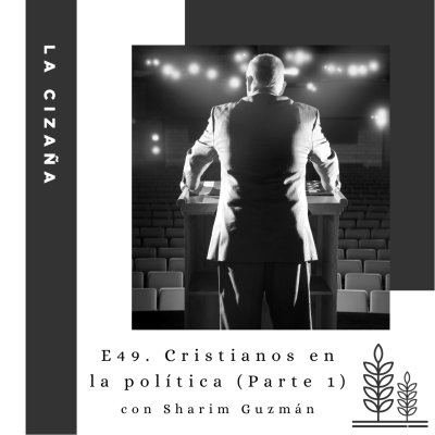 episode E49. Cristianos en la política (con Sharim Guzmán) artwork