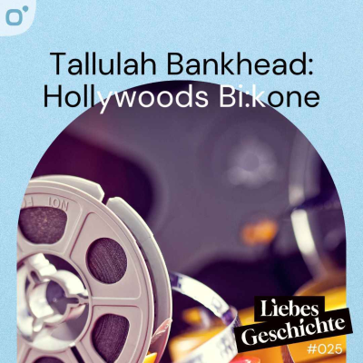 episode Episode 25: Tallulah Bankhead - Hollywoods Bi:kone artwork