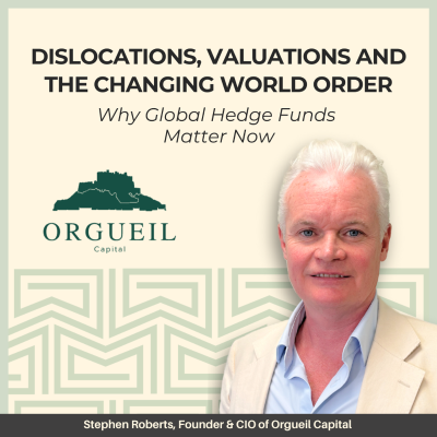 episode 24: Dislocations, Valuations and the Changing World Order: Why Global Hedge Funds Matter Now - With Stephen Roberts, Founder & CIO of Orgueil Capital artwork