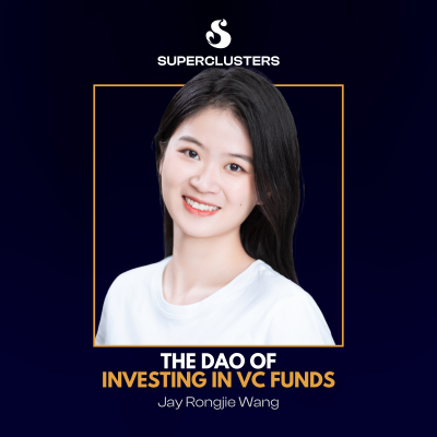 episode The Dao of Investing in VC Funds | Jay Rongjie Wang | Superclusters | S4E8 artwork