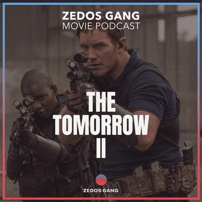 episode Zedos Gang Movie Podcast EP #142 The Tomorrow War 2 artwork