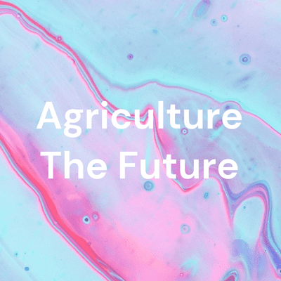 Agriculture The Future