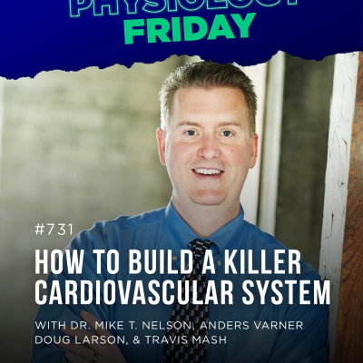 episode Physiology Friday: How to Build a Killer Cardiovascular System w/ Dr. Mike T. Nelson, Anders Varner, Doug Larson, and Travis Mash artwork