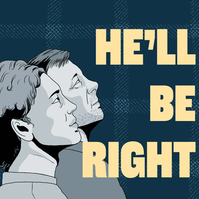 episode Introducing: HE'LL BE RIGHT artwork