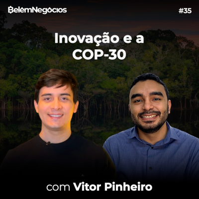 episode Inovação e a COP-30 - PODCAST BELÉM NEGÓCIOS 035 artwork