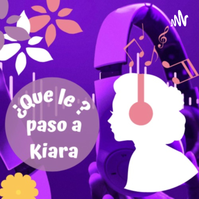 ¿Que Le Paso A Kiara?