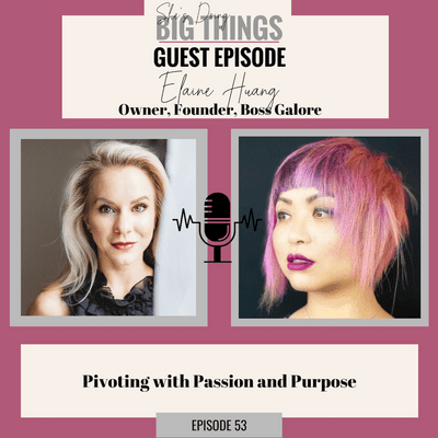 episode {Guest} Pivoting With Passion and Purpose with Elaine Huang artwork