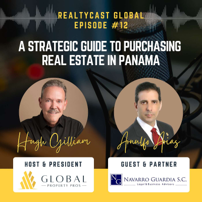 episode RealtyCast Global #12: A Strategic Guide to Purchasing Real Estate in Panama with Arnulfo Arias artwork