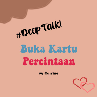 episode #DeepTalk1 - Buka Kartu Percintaan w/ Carrine artwork