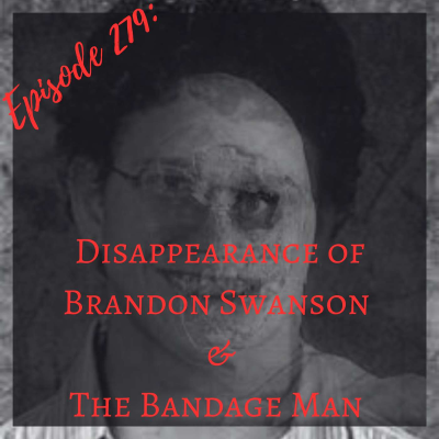 episode Disappearance of Brandon Swanson & The Bandage Man artwork