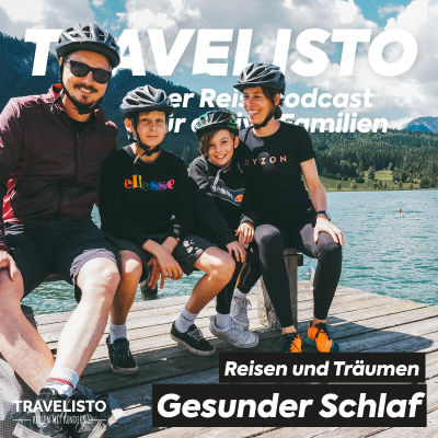 Travelisto - Der Reise-Podcast für aktive Familien - Schlafen und Träumen auf Reisen: Gesunder Schlaf
