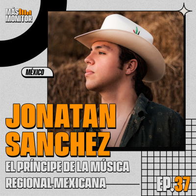 episode EP37: El Príncipe de la Música Regional Mexicana | Jonatan Sánchez (Parte 1) artwork