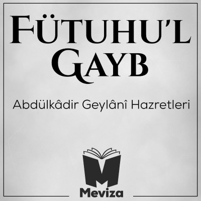 Fütuhul Gayb - Abdulkadir Geylani Hazretleri - Meviza