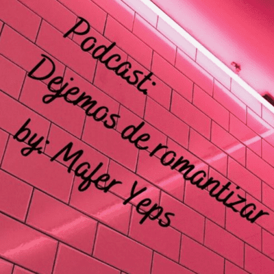 episode Dejemos de romantizar: Redes sociales artwork