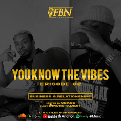 episode FBN PODCAST - You Know The Vibes Episode 2 - Business & Relationships artwork