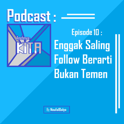 episode Eps. 10 : Enggak Saling Follow Berarti Bukan Temen artwork