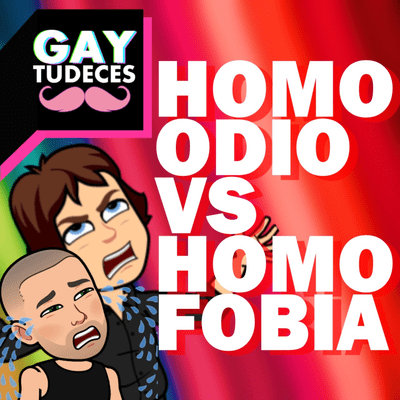 episode El de la HOMOFOBIA | EP7 T1 | #Gaytudeces Podcast 🎧 artwork