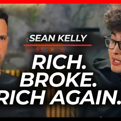 episode From Broke to Rich to Broke to Influential Podcaster | Sean Kelly artwork