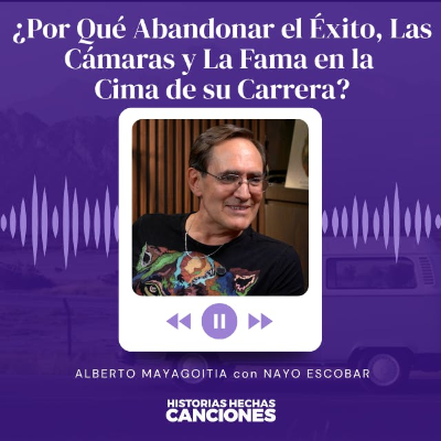 episode 500. Alberto Mayagoitia ¿Por Qué Abandonar el Éxito, Las Cámaras y La Fama en la Cima de su Carrera? artwork