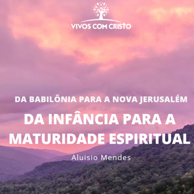 episode VIVOS • De Babilônia para Nova Jerusalém, da Infância para a Maturidade Espiritual - Aluísio Mendes artwork