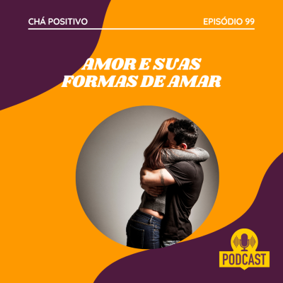 episode #99 - AMOR E SUAS FORMAS DE AMAR artwork