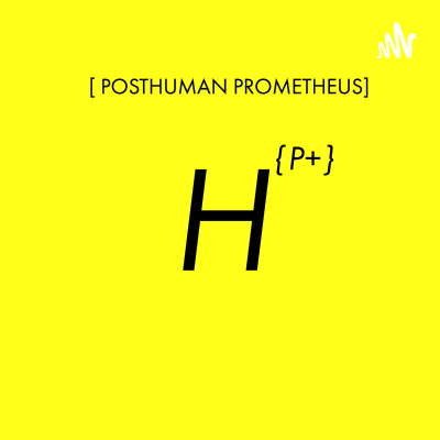 The Posthuman Prometheus