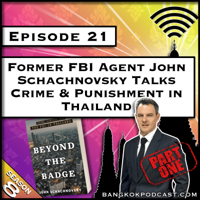 episode Former FBI Agent John Schachnovsky Talks Crime & Punishment in Thailand [S8.E21] artwork
