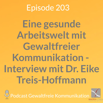 episode Eine gesunde Arbeitswelt mit Gewaltfreier Kommunikation - Interview mit Dr. Eike Treis-Hoffmann artwork