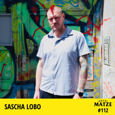 Hotel Matze - Sascha Lobo – Wie hat sich dein Leben verändert?