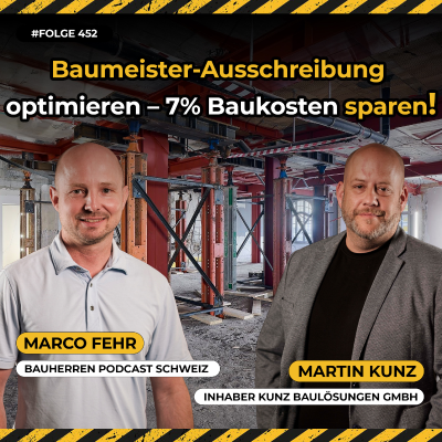 episode Millionenfalle Baumeister-Ausschreibung: Mit diesen Tipps sparst du bis zu 7 % Baukosten – Martin Kunz, Inhaber Kunz Baulösungen GmbH #452 artwork