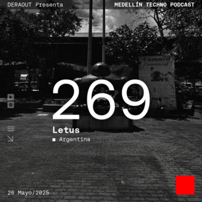 episode MTP 269 - Medellin Techno Podcast Episodio 269 - Letus artwork