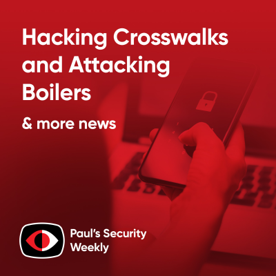 episode Hacking Crosswalks and Attacking Boilers - PSW #871 artwork