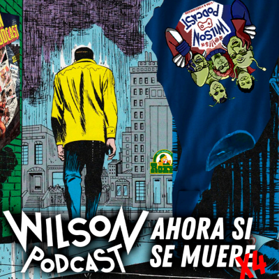 episode Wilson Podcast ahora si se muere X4 artwork