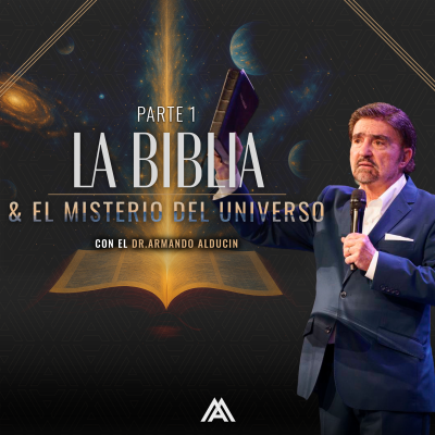 episode Serie - La biblia y el misterio del universo Parte 1 | Dr. Armando Alducin artwork