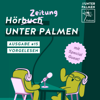 episode HörZeitung UNTER PALMEN - Ausgabe #15 vorgelesen artwork