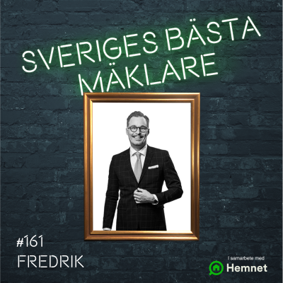 episode #161 Fredrik Hartman – Satte allt på spel för att bli mäklare – slog kedjans omsättningsrekord! artwork