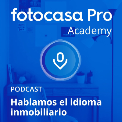 Fotocasa Pro Academy - podcast