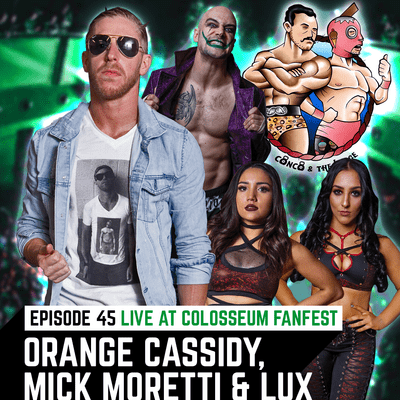 episode Episode 45 LIVE with Orange Cassidy, Mick Moretti & LUX artwork