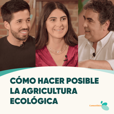 episode #12 - CÓMO HACER POSIBLE LA AGRICULTURA ECOLÓGICA con Carlos Moreno artwork