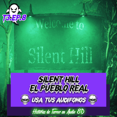 episode EL PUEBLO REAL DE SILENT HILL - HISTORIA REAL DE TERROR EN 8D 💀🎧 artwork