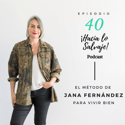 040. El método de Jana Fernández para vivir bien