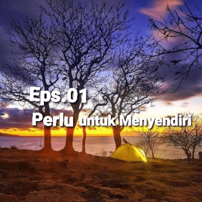 episode Eps.01 Perlu untuk Menyendiri artwork