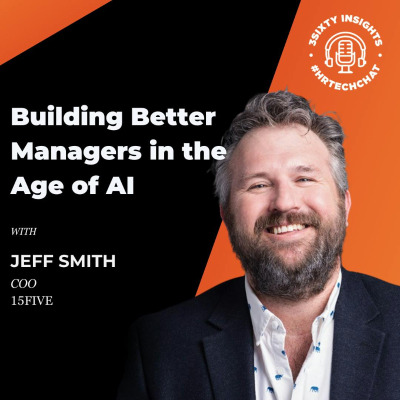 episode #HRTechChat: Jeff Smith of 15Five on Building Better Managers in the Age of AI artwork