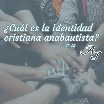 episode ¿Cuál es la identidad cristiana anabautista? artwork