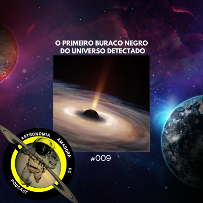 episode Astronomic News | Primeiro Buraco Negro do Universo | #009 artwork