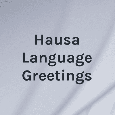 Hausa Language Greetings