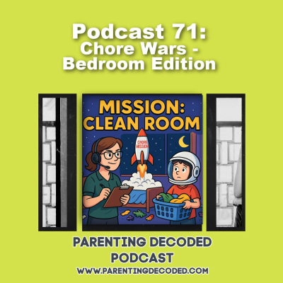 episode 71 - Chore Wars - Bedroom Edition: A Six-Step Strategy for a Tidy Room When Kids Resist artwork