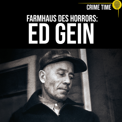 episode Der Ursprung des wahren Schreckens: Die Horrorfarm des ED GEIN | Crime Time artwork
